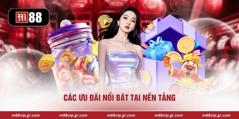 Các ưu đãi nổi bật tại nền tảng