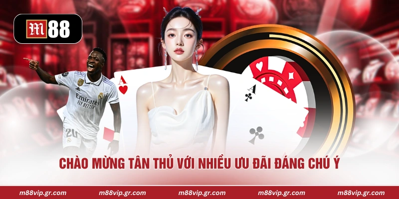 Chào mừng tân thủ với nhiều ưu đãi đáng chú ý