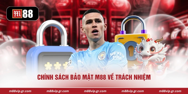 Chính sách bảo mật M88 về trách nhiệm