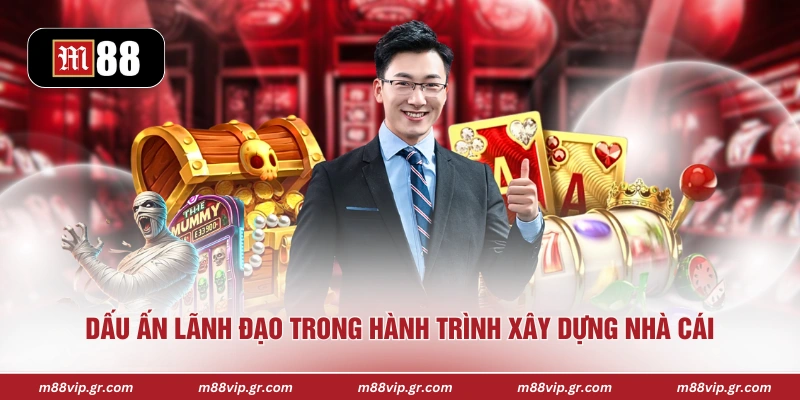 Dấu ấn lãnh đạo trong hành trình xây dựng nhà cái 