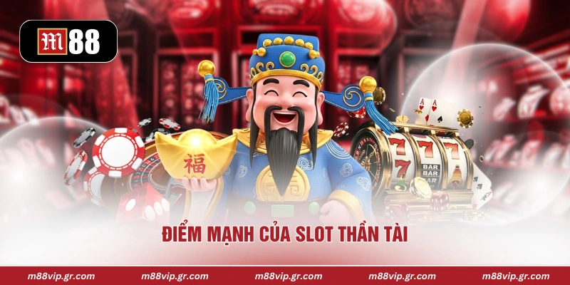 Điểm mạnh của slot Thần Tài