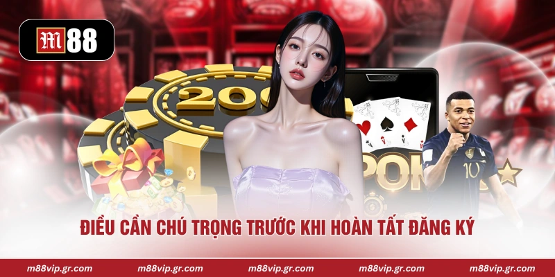 Điều cần chú trọng trước khi hoàn tất đăng ký