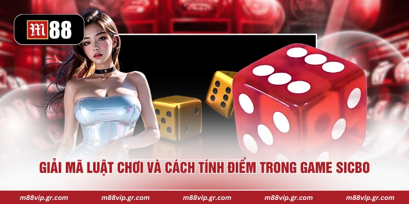 Giải mã luật chơi và cách tính điểm trong game sicbo 