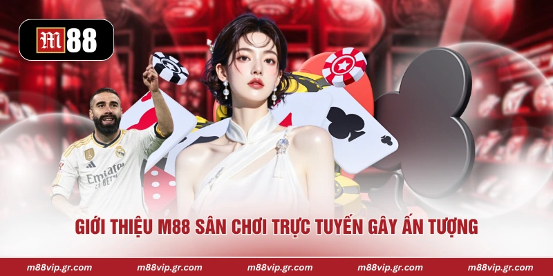 Giới thiệu M88 sân chơi trực tuyến gây ấn tượng