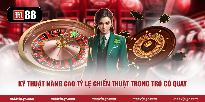 Kỹ thuật nâng cao tỷ lệ chiến thuật trong trò cò quay 