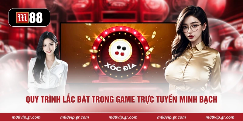  Quy trình lắc bát trong game trực tuyến minh bạch