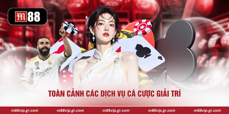 Toàn cảnh các dịch vụ cá cược giải trí