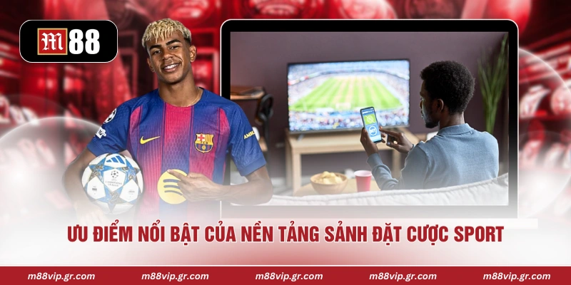Ưu điểm nổi bật của nền tảng sảnh đặt cược sport 
