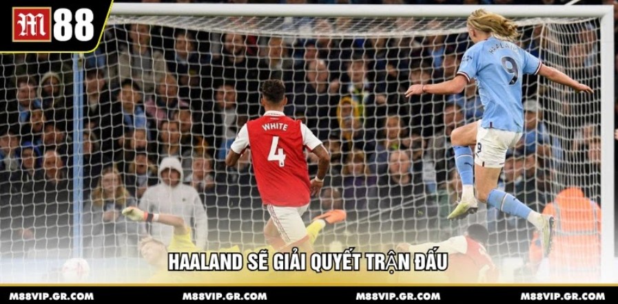 Haaland sẽ giải quyết trận đấu